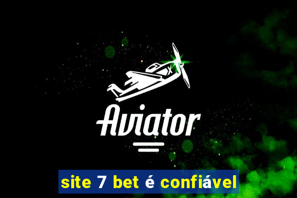 site 7 bet é confiável