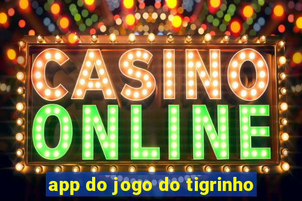 app do jogo do tigrinho