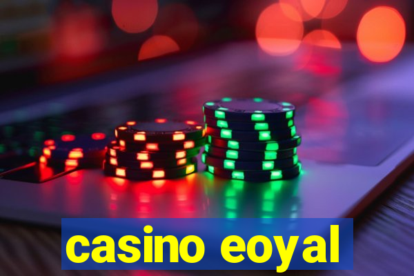 casino eoyal