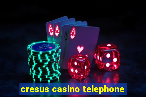 cresus casino telephone