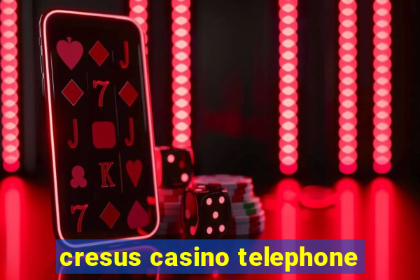 cresus casino telephone