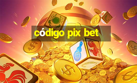 código pix bet