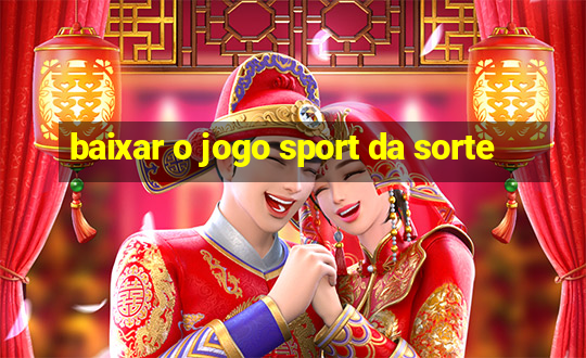 baixar o jogo sport da sorte