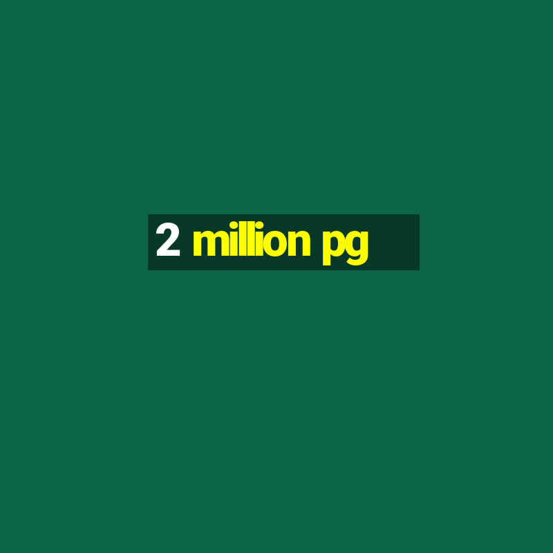 2 million pg