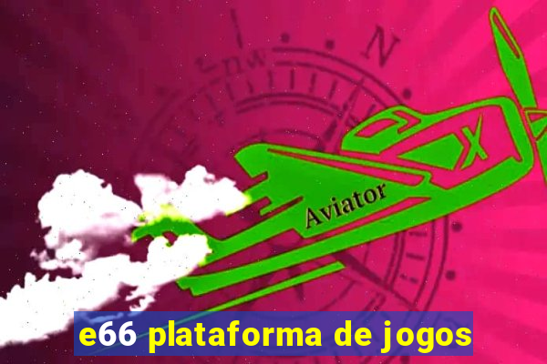 e66 plataforma de jogos