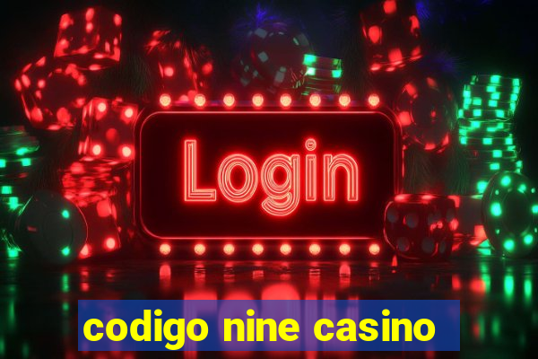 codigo nine casino