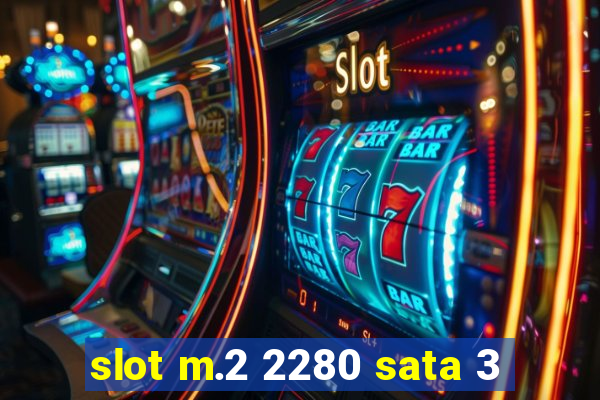 slot m.2 2280 sata 3