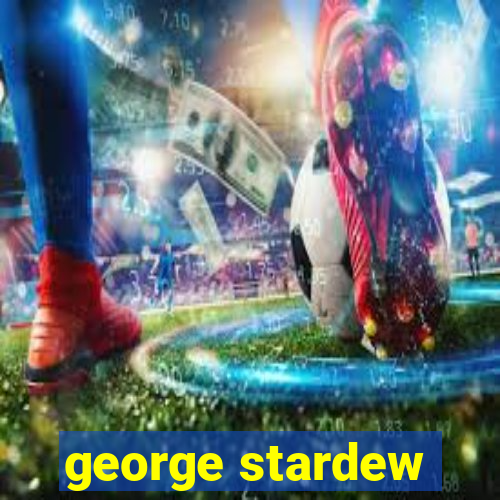 george stardew