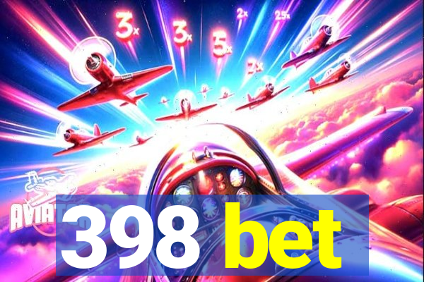 398 bet