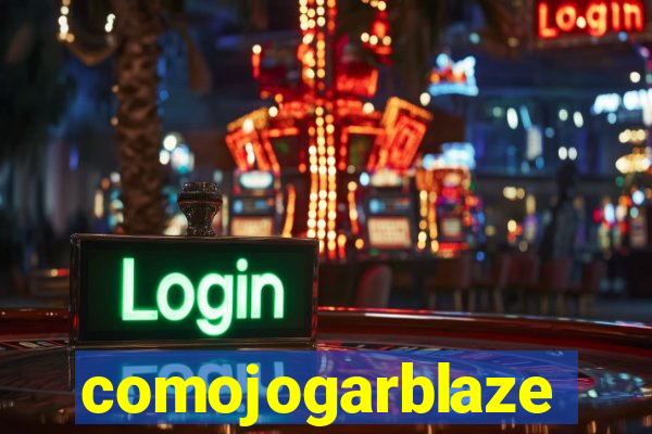 comojogarblaze