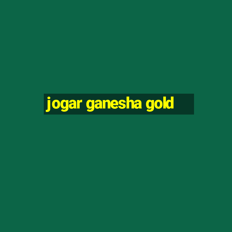 jogar ganesha gold