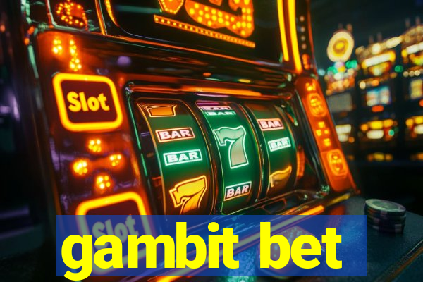 gambit bet