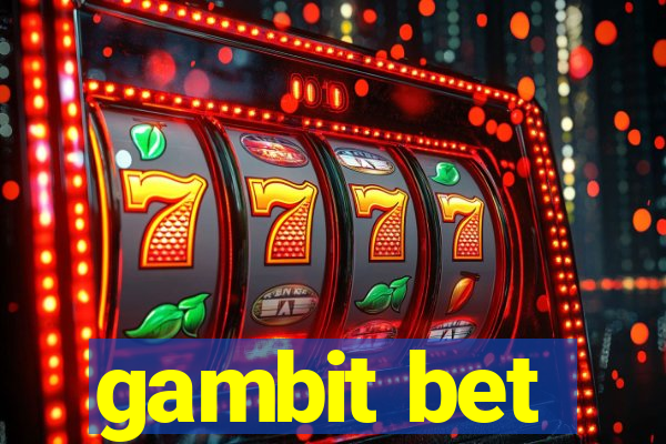 gambit bet