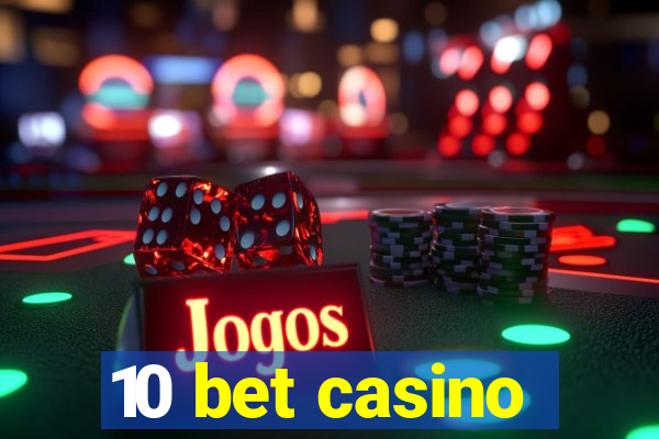 10 bet casino