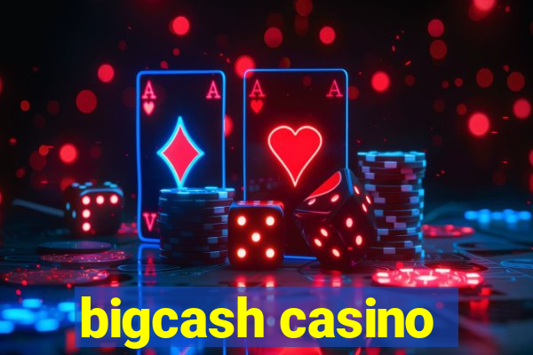 bigcash casino