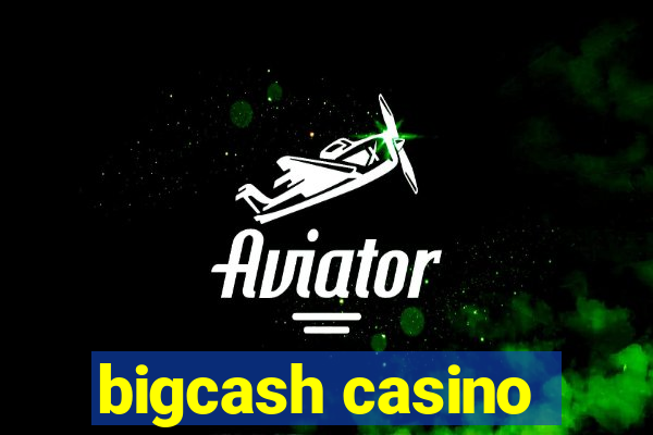 bigcash casino