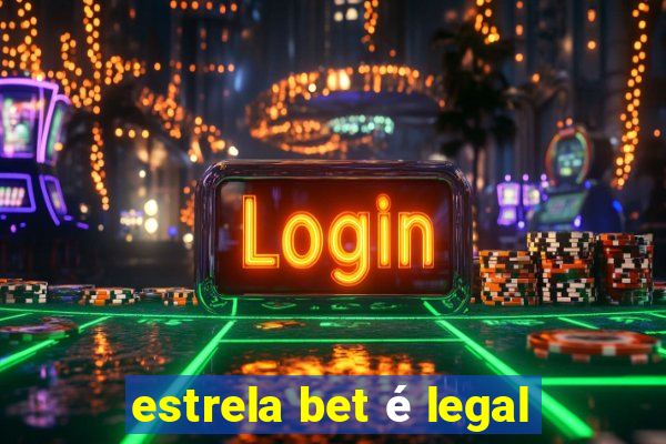 estrela bet é legal