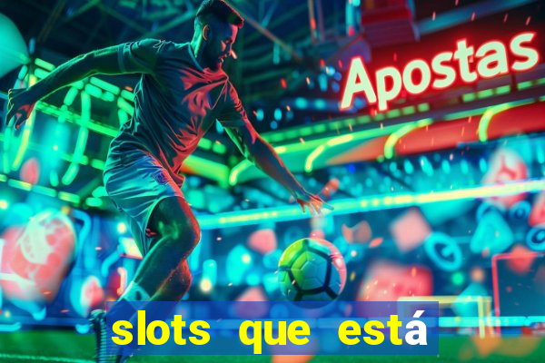 slots que está pagando hoje