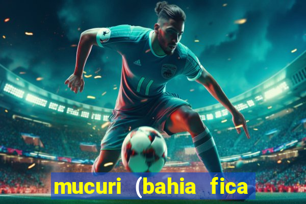 mucuri (bahia fica perto de onde)