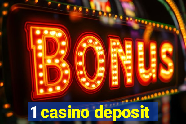 1 casino deposit