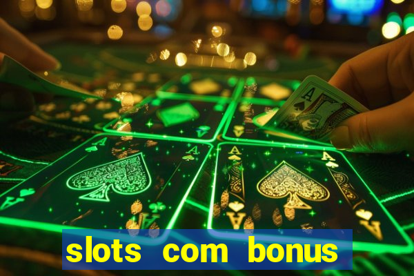 slots com bonus sem deposito