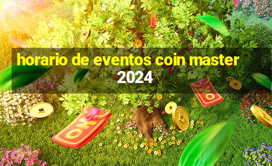 horario de eventos coin master 2024