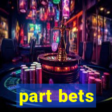 part bets