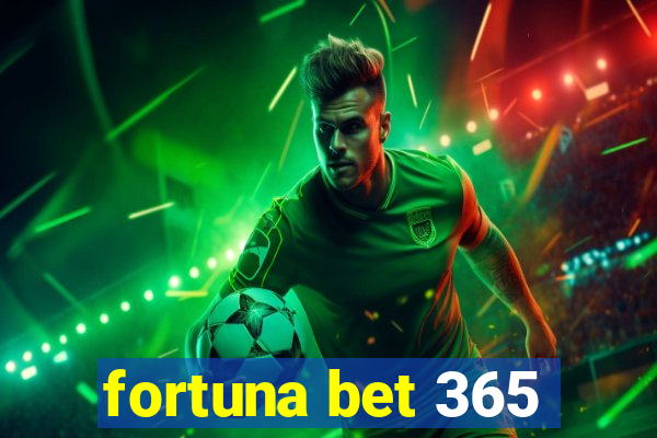 fortuna bet 365