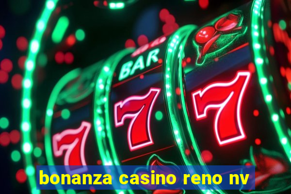 bonanza casino reno nv