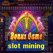 slot mining