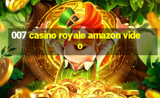 007 casino royale amazon video