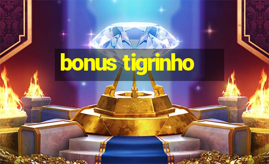 bonus tigrinho