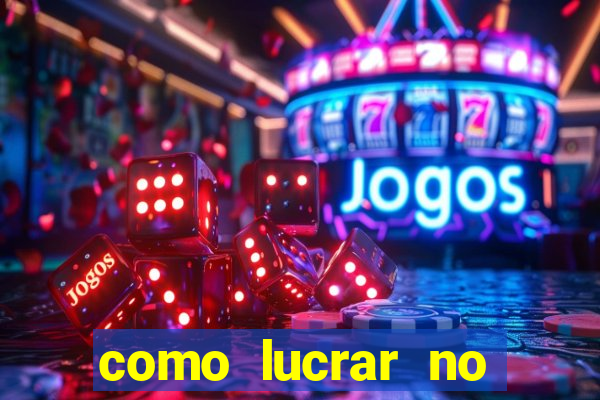 como lucrar no jogo do tigre