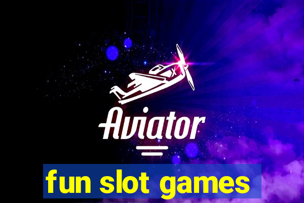 fun slot games