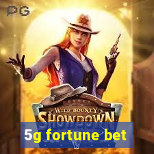 5g fortune bet