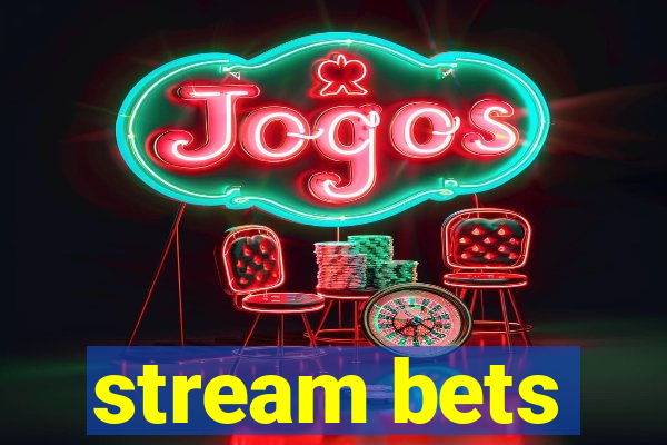 stream bets