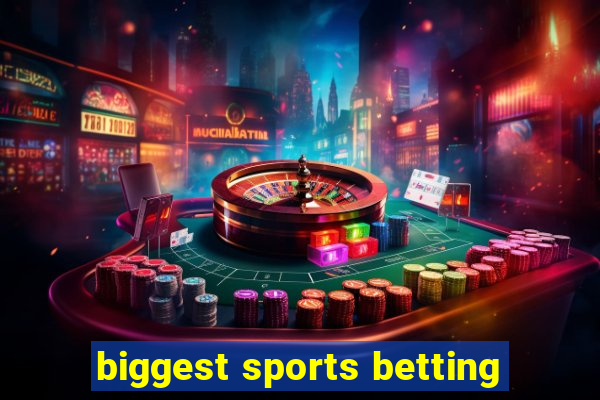 biggest sports betting