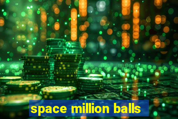 space million balls