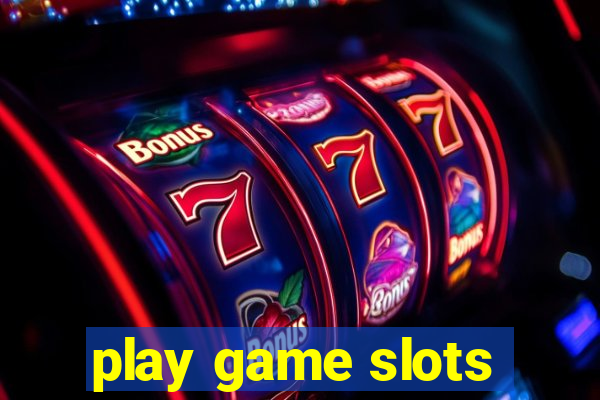 play game slots