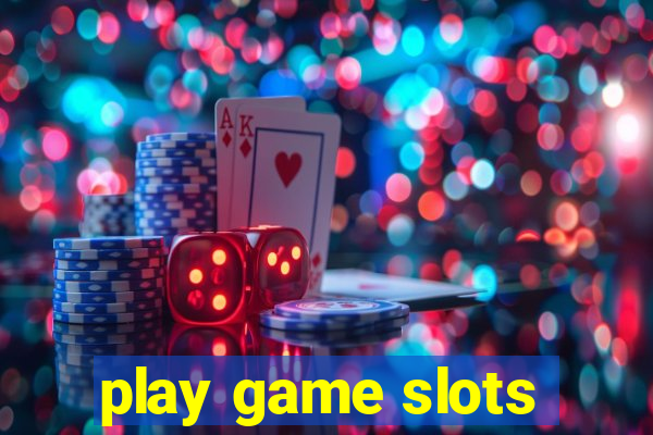 play game slots