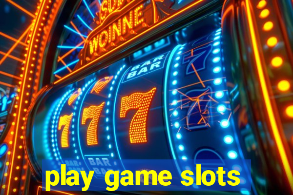 play game slots