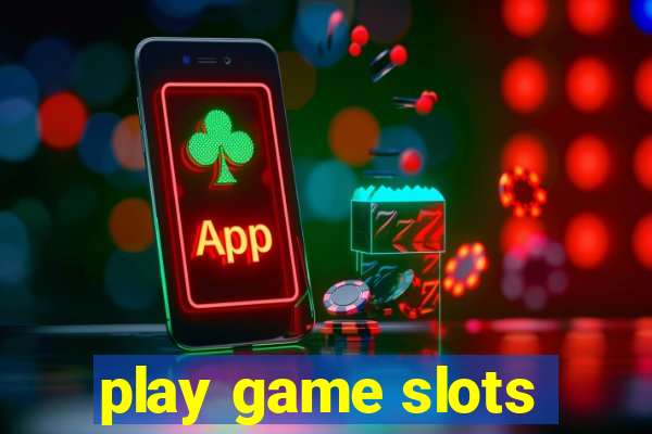 play game slots