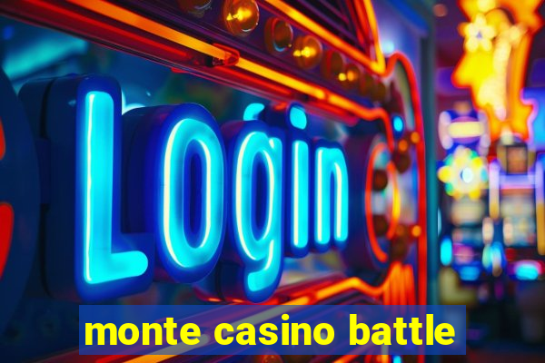 monte casino battle