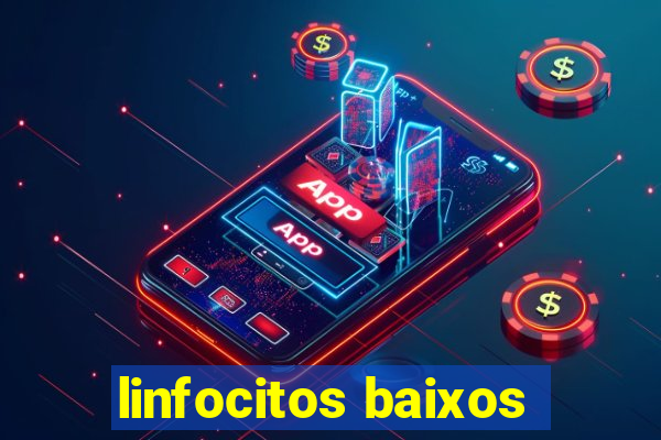 linfocitos baixos