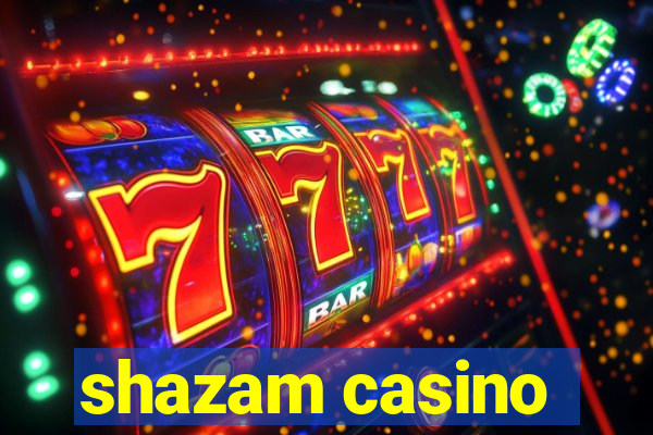 shazam casino