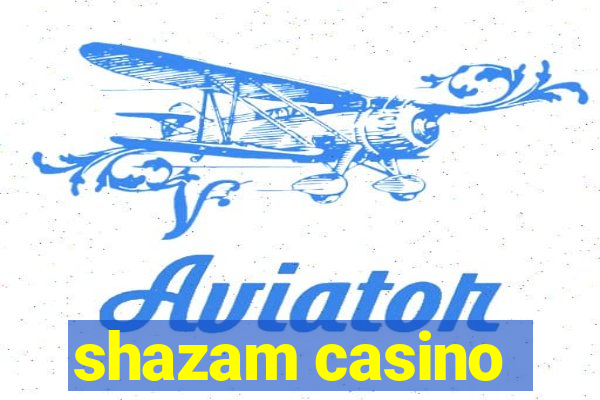 shazam casino