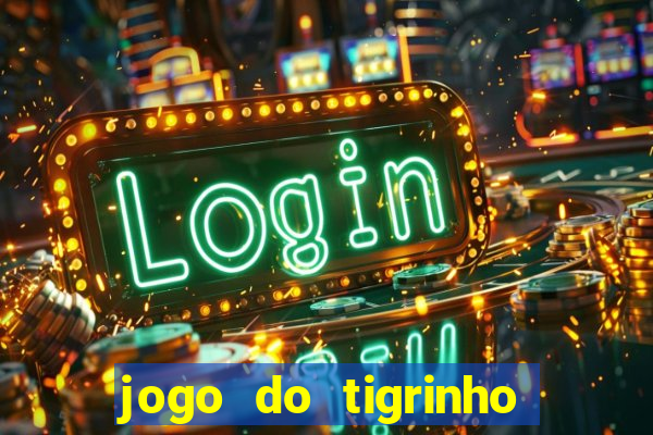 jogo do tigrinho oficial é confiável