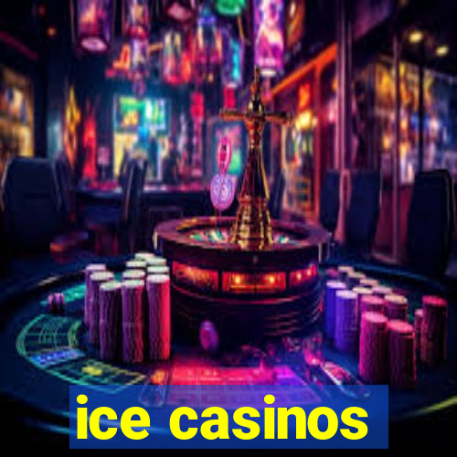 ice casinos