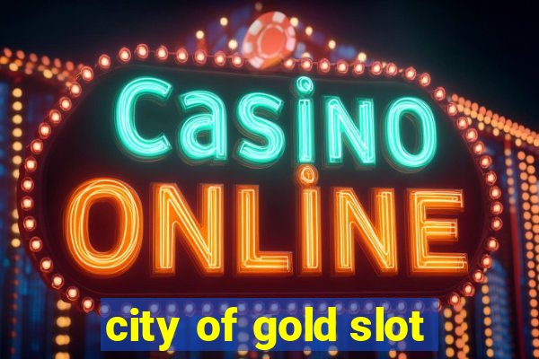 city of gold slot