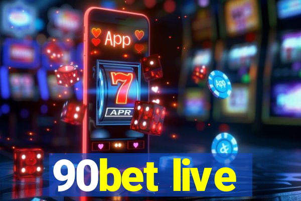 90bet live